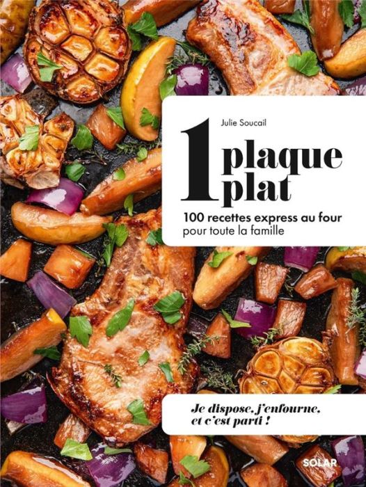 Emprunter 1 plaque 1 plat. 100 recettes express au four pour toute la famille livre