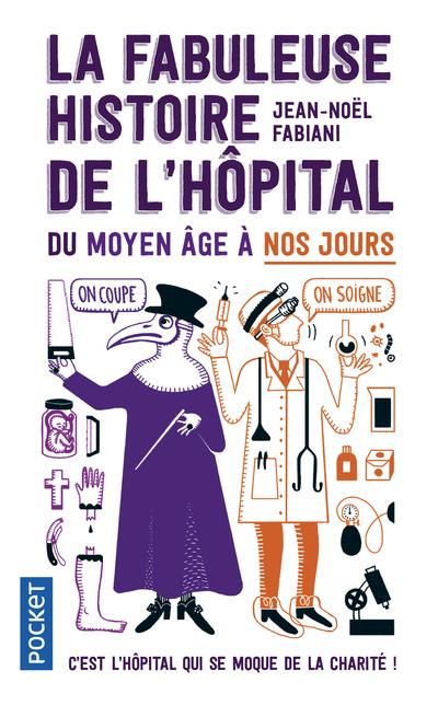 Emprunter La fabuleuse histoire de l'hôpital du Moyen Age à nos jours livre