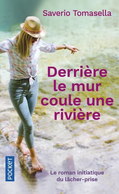 Emprunter Derrière le mur coule une rivière. Le roman initiatique du lâcher-prise livre