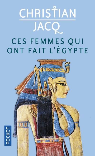 Emprunter Ces femmes qui ont fait l'Egypte. D'Isis à Cléopâtre livre