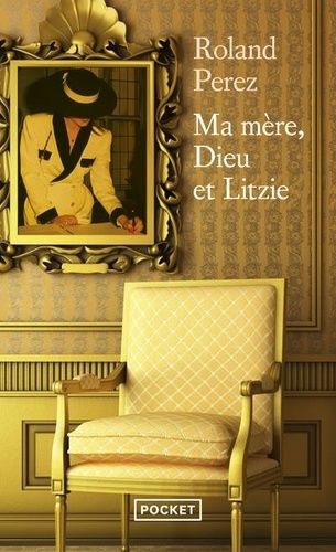 Emprunter Ma mère, Dieu et Litzie livre