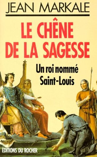 Emprunter LE CHENE DE LA SAGESSE. Un roi nommé Saint-Louis livre