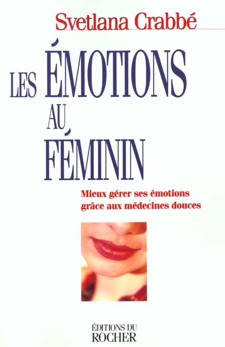 Emprunter Les émotions au féminin. Mieux gérer ses émotions grâce aux médecines douces livre