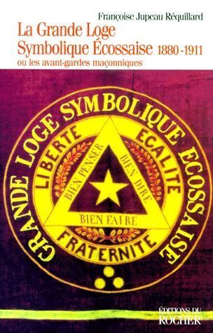 Emprunter LA GRANDE LOGE SYMBOLIQUE ECOSSAISE 1880-1911. Ou les avant-gardes maçonniques livre