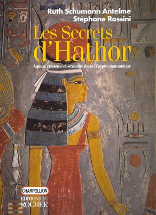 Emprunter LES SECRETS D'ATHOR. Amour, érotisme et sexualité dans l'Egypte pharaonique livre