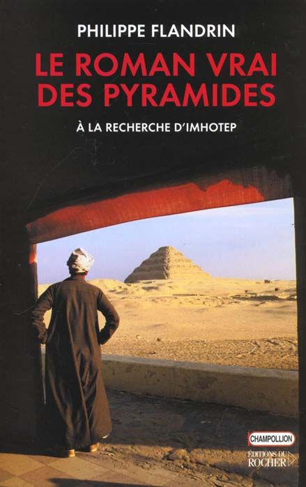 Emprunter Le roman vrai des pyramides. A la recherche d'Imhotep livre