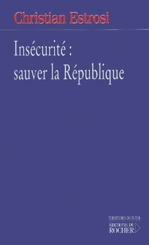 Emprunter Insécurité : sauver la République livre