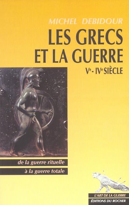 Emprunter Les Grecs et la guerre Vème-IVème siècles. De la guerre rituelle à la guerre totale livre