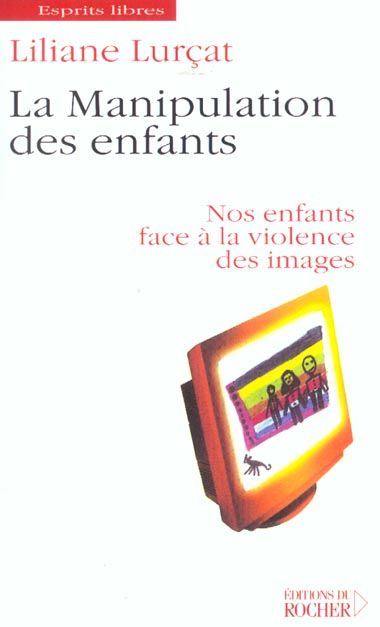 Emprunter La manipulation des enfants. Nos enfants face à la violence des images livre