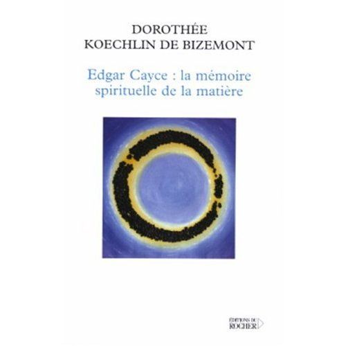 Emprunter Edgar Cayce : la mémoire spirituelle de la matière livre