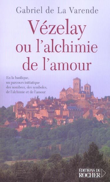 Emprunter Vézelay ou l'alchimie de l'amour. En la basilique, un parcours initiatique des nombres, des symboles livre