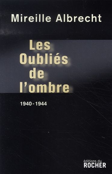 Emprunter Les oubliés de l'ombre. 1940-1944 livre