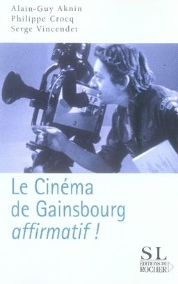 Emprunter Le cinéma de Gainsbourg... affirmatif ! livre