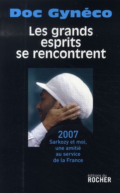 Emprunter Les grands esprits se rencontrent. 2007-Sarkozy et moi, une amitié au service de la France, avec 1 C livre