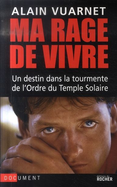 Emprunter Ma rage de vivre. Un destin dans la tourmente de l'Ordre du Temple solaire livre