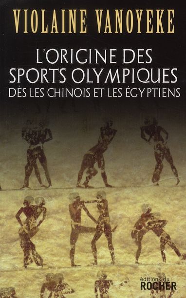 Emprunter L'origine des sports olympiques dès les Chinois et les Egyptiens livre