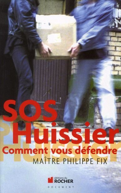 Emprunter SOS Huissier. Comment vous défendre livre