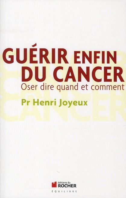 Emprunter Guérir enfin du cancer. Oser dire quand et comment, Edition revue et augmentée livre