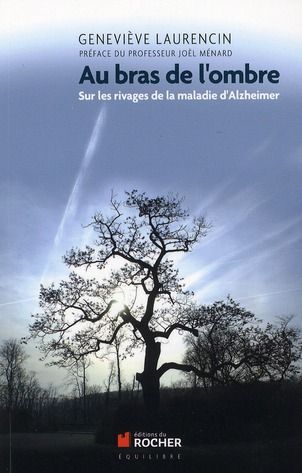 Emprunter Au bras de l'ombre. Sur les rivages de la maladie d'Alzheimer livre