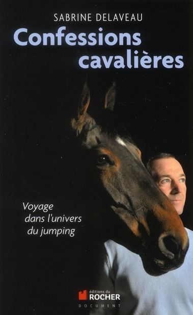 Emprunter Confessions cavalières. Voyage dans l'univers du jumping livre