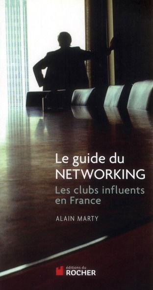 Emprunter Le guide du Networking. Les clubs influents de France livre