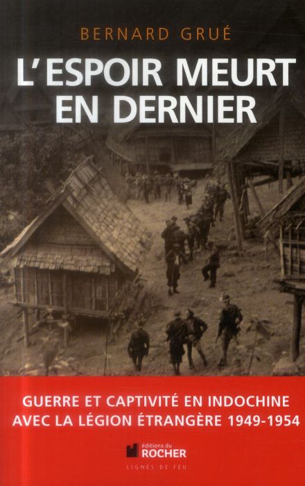 Emprunter L'espoir meurt en dernier. Avec la Légion étrangère, guerre et captivité en Indochine (1949-1954) livre