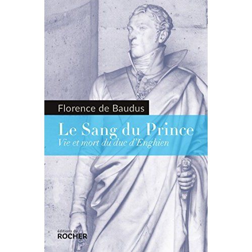 Emprunter Le Sang du Prince. Vie et mort du duc d'Enghien livre