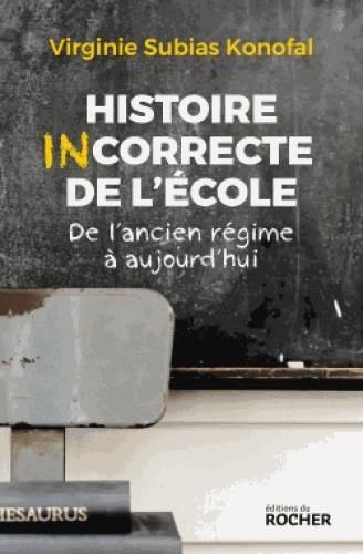 Emprunter Histoire incorrecte de l'école. De l'Ancien Régime à aujourd'hui livre