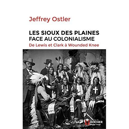 Emprunter Les Sioux des Plaines face au colonialisme. De Lewis Clark à Wounded Knee (1804-1890) livre