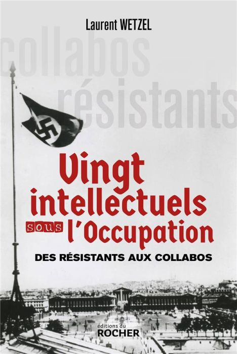 Emprunter Vingt intellectuels sous l'Occupation. Des résistants aux collabos livre