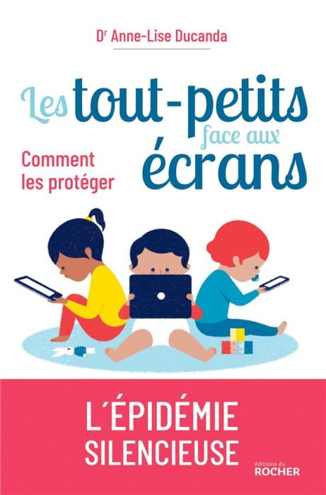 Emprunter Les tout-petits face aux écrans. Comment les protéger livre