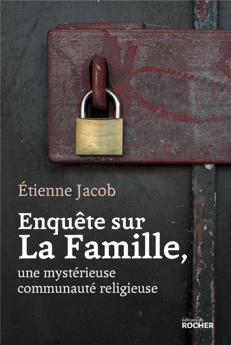 Emprunter Enquête sur La Famille, une mystérieuse communauté religieuse livre