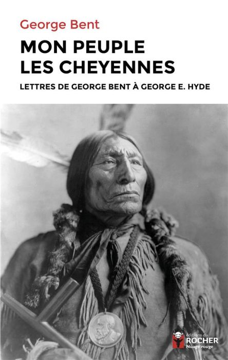 Emprunter Mon peuple les Cheyennes. Lettres de George Bent à George E. Hyde livre