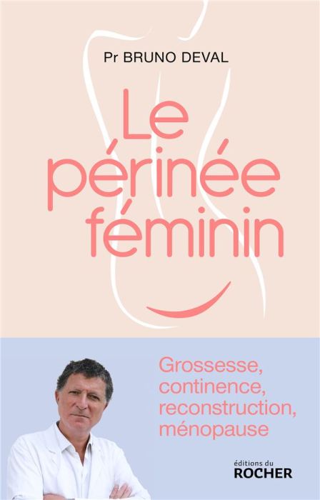 Emprunter Le périnée féminin - grossesse, continence, reconstruction et ménopause livre