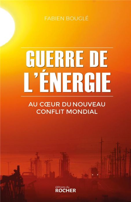 Emprunter Guerre de l'énergie. Au coeur du nouveau conflit mondial livre