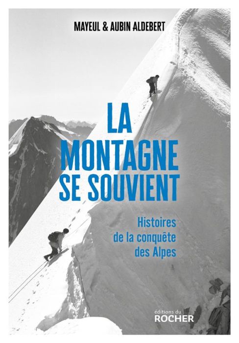 Emprunter La montagne se souvient. Histoires de la conquête des Alpes livre