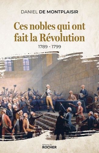 Emprunter Ces nobles qui ont fait la Révolution. Précurseurs, agitateurs, fondateurs livre