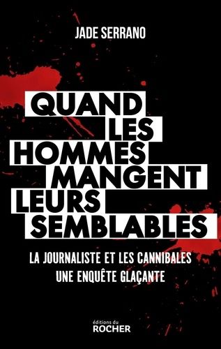 Emprunter Quand les hommes mangent leurs semblables. La journaliste et les cannibales livre