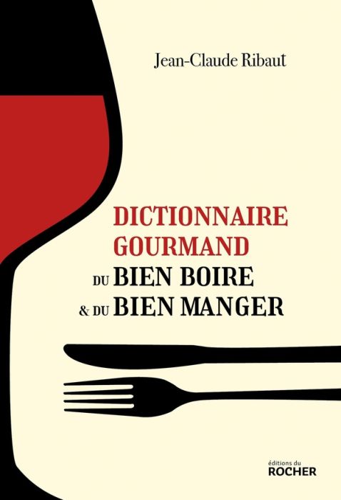 Emprunter Dictionnaire gourmand du bien boire & du bien manger livre