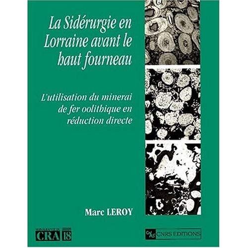 Emprunter La sidérurgie en Lorraine avant le haut fourneau. L'utilisation du minerai de fer oolithique en rédu livre