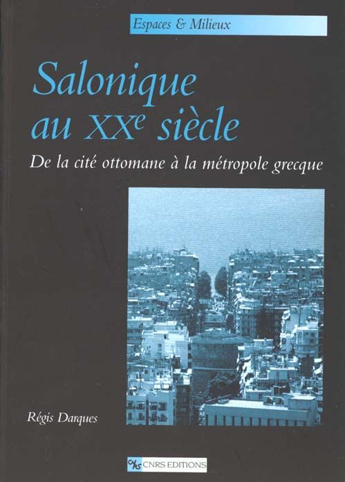 Emprunter SALONIQUE AU XXEME SIECLE. De la cité ottomane à la métropole grecque livre