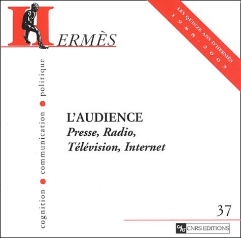 Emprunter Hermès N° 37 : L'audience. Presse, radio, télévision, internet livre