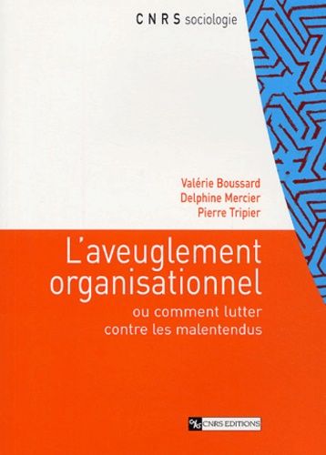 Emprunter L'aveuglement organisationnel ou comment lutter contre les malentendus livre