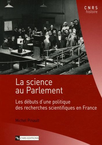 Emprunter La science au Parlement. Les débuts d'une politique des recherches scientifiques en France livre