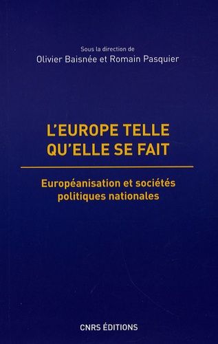 Emprunter L'Europe telle qu'elle se fait. Européanisation et sociétés politiques nationales livre