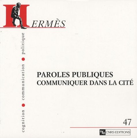 Emprunter Hermès N° 47 : Paroles publiques. Communiquer dans la cité livre