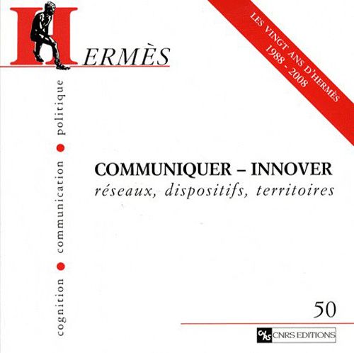 Emprunter Hermès N° 50 : Communiquer-innover. Réseaux, dispositifs, territoires livre