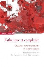 Emprunter Esthétique et complexité. Création, expérimentations et neurosciences livre