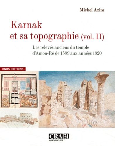 Emprunter Karnak et sa topographie. Volume 2, Les relevés anciens du temple d'Amon-Rê de 1589 aux années 1820 livre