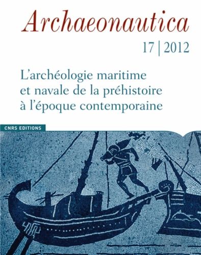 Emprunter Archaeonautica N° 17/2012 : L'archéologie maritime et navale de la préhistoire à l'époque contempora livre